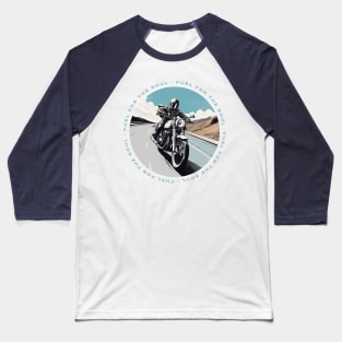 Fuel for the soul motorcycle Baseball T-Shirt